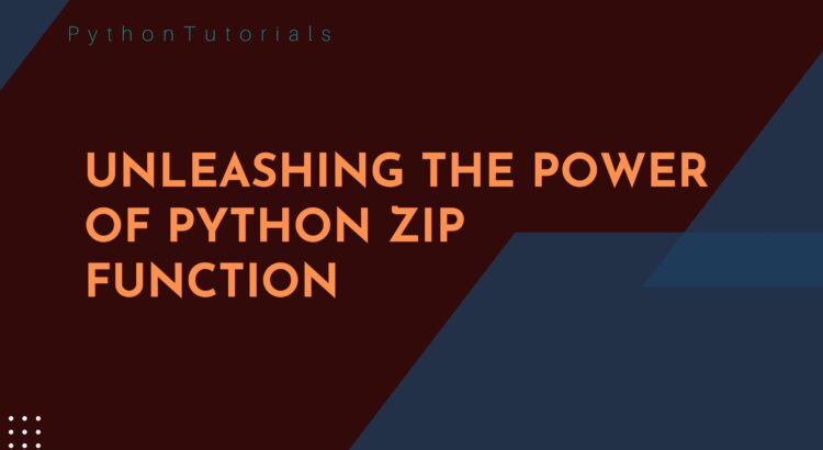 Unleashing the Power of Python Zip Function