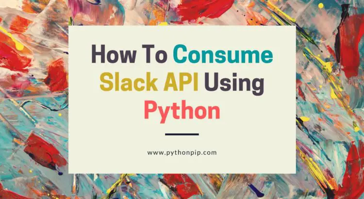 How To Consume Slack API Using Python