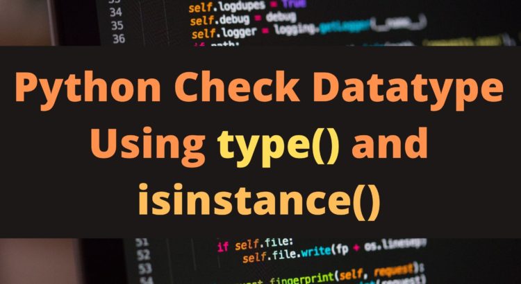 Python Check Datatype Using type() and isinstance()