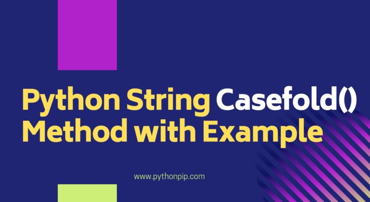 Python String Casefold Method with Example