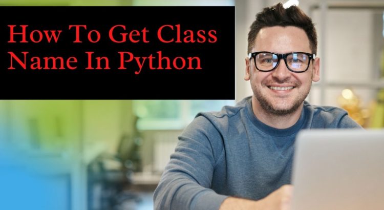 How To Get Class Name In Python