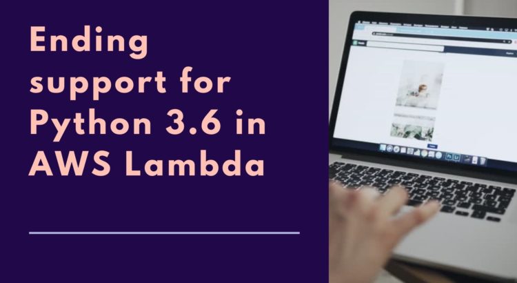 Ending support for Python 3.6 in AWS Lambda