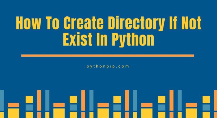 How To Create Directory If Not Exist In Python