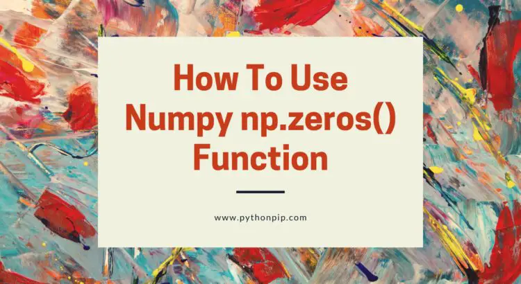 How To Use Numpy np.zeros() Function