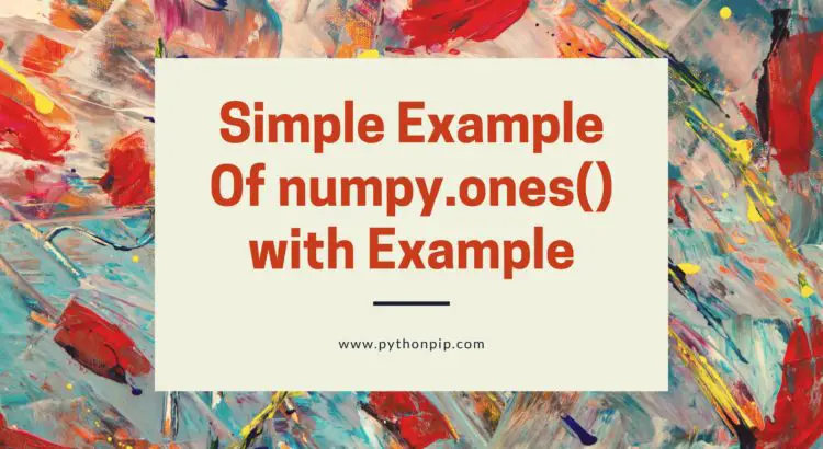 What is numpy.ones() and uses